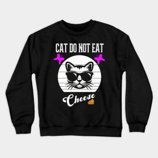 Cat Do Not Eat Cheese Crewneck Sweatshirt